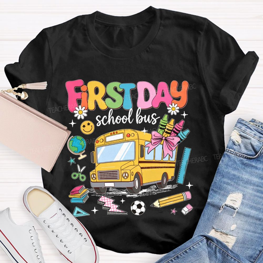 First Day School Bus  Teacher T-shirt