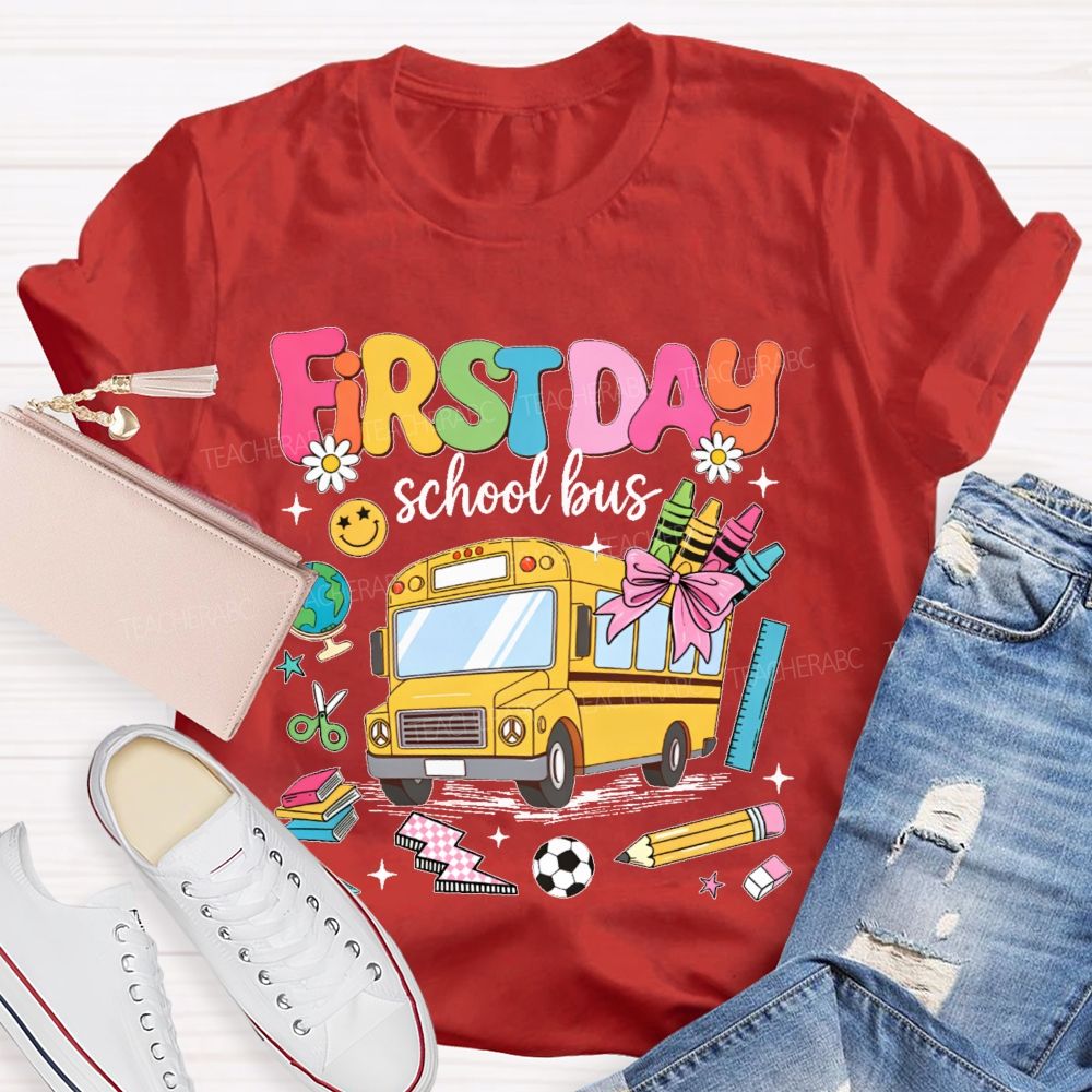 First Day School Bus  Teacher T-shirt