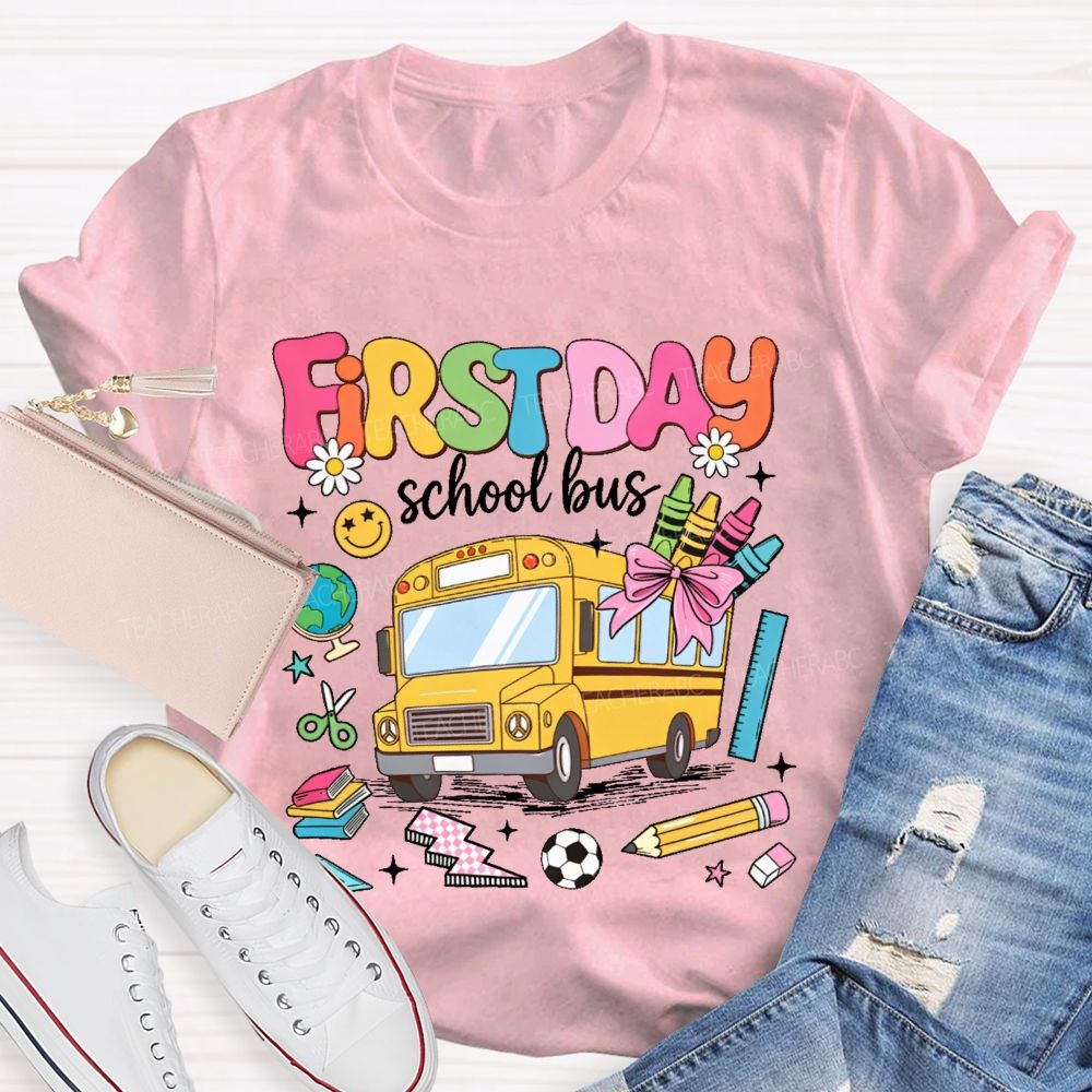 First Day School Bus  Teacher T-shirt