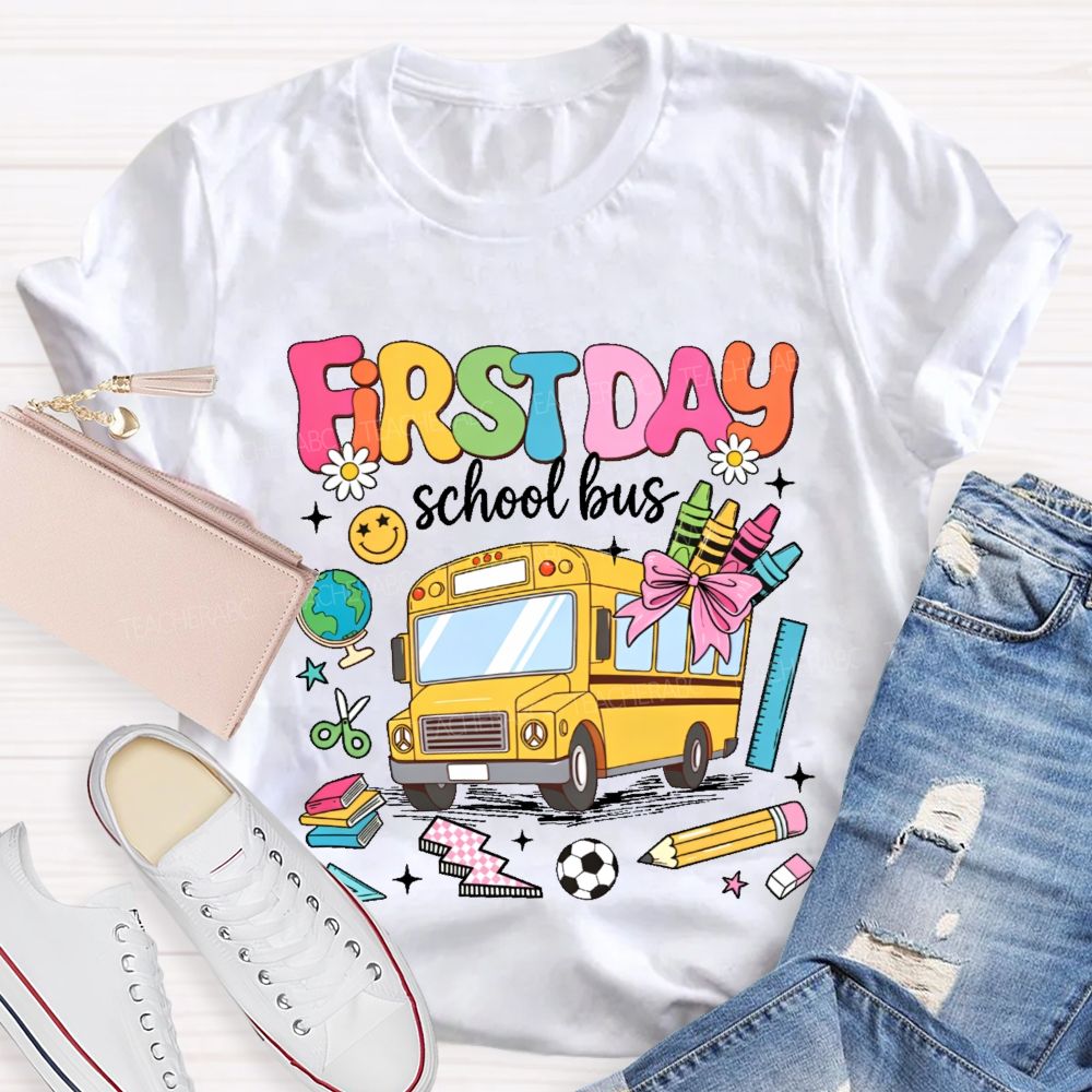 First Day School Bus  Teacher T-shirt