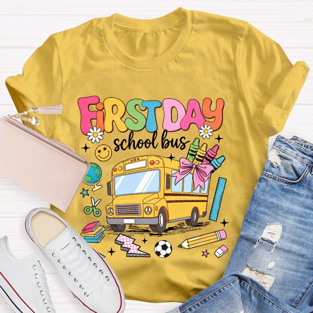 First Day School Bus  Teacher T-shirt
