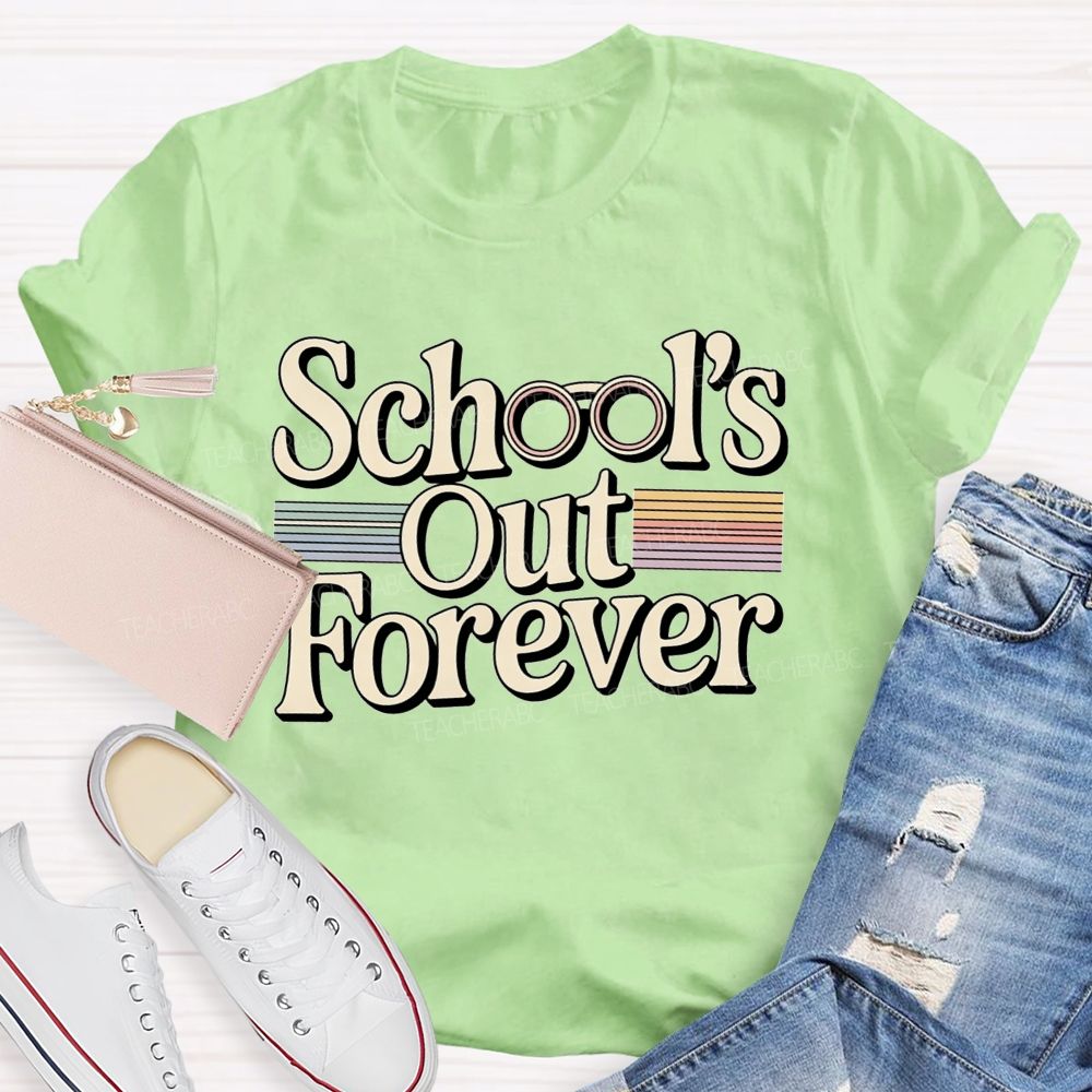 School'S Out Forever And Teacher Retirement Vibes T-shirt