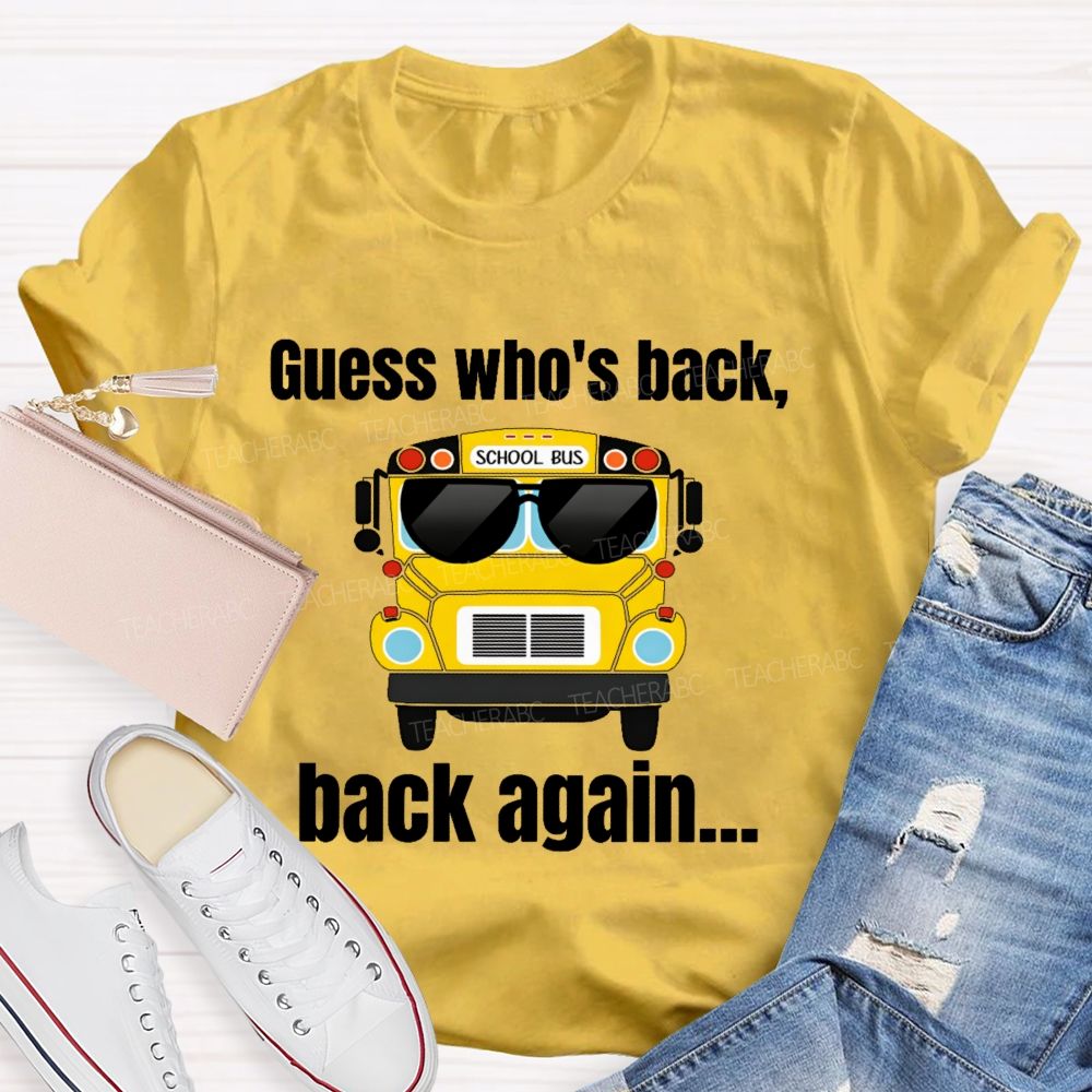 Guess Who's Back Back Again  Teacher T-shirt