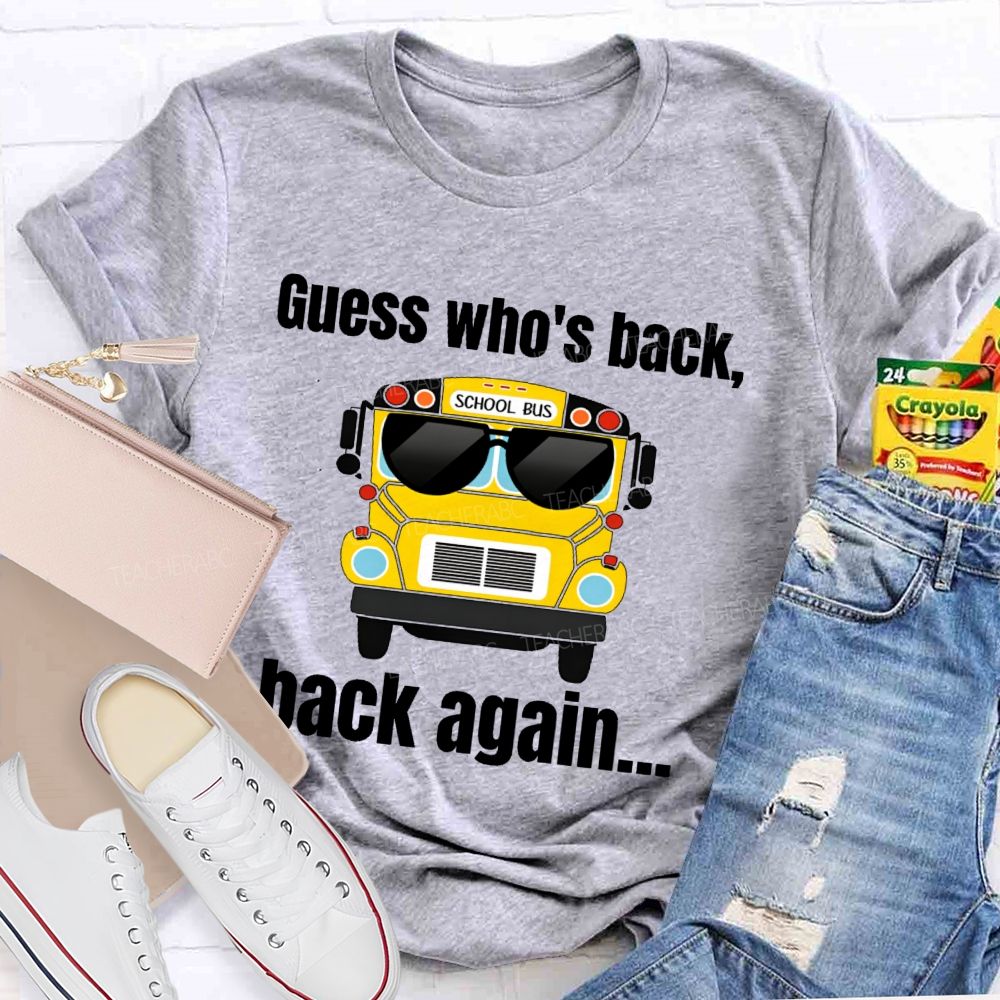 Guess Who's Back Back Again  Teacher T-shirt