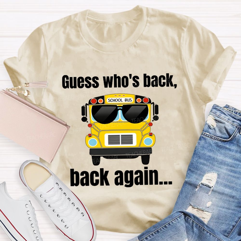 Guess Who's Back Back Again  Teacher T-shirt