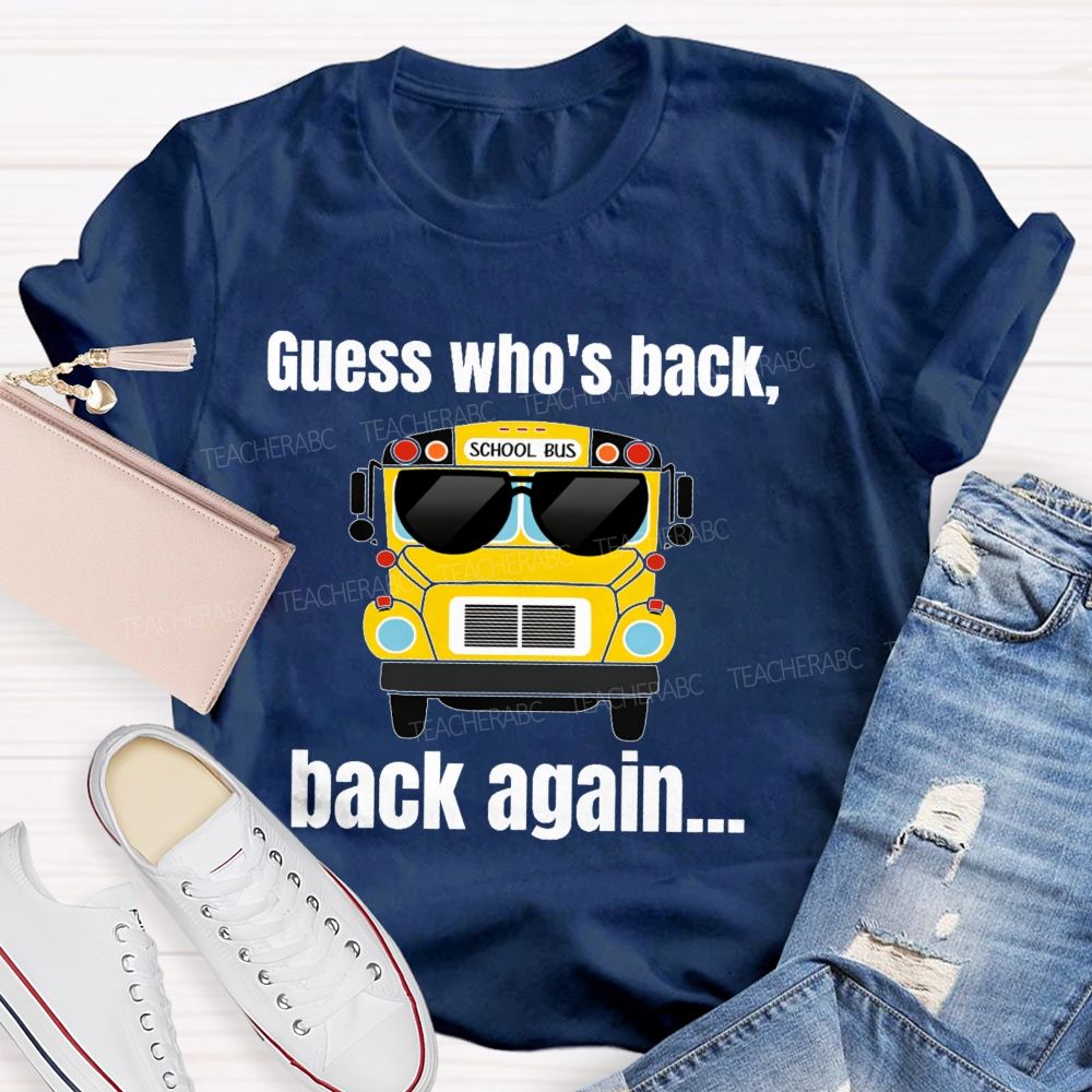 Guess Who's Back Back Again  Teacher T-shirt