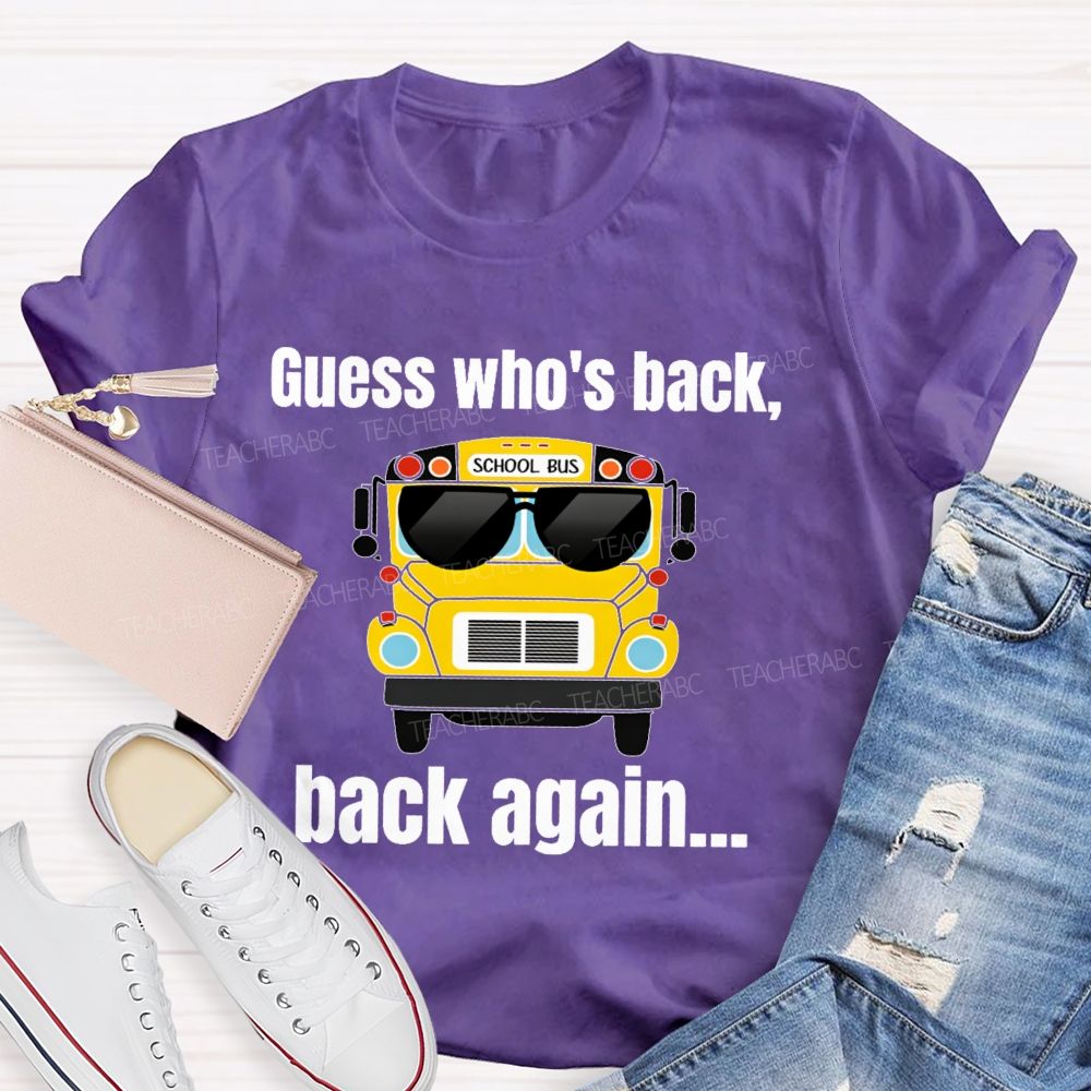 Guess Who's Back Back Again  Teacher T-shirt