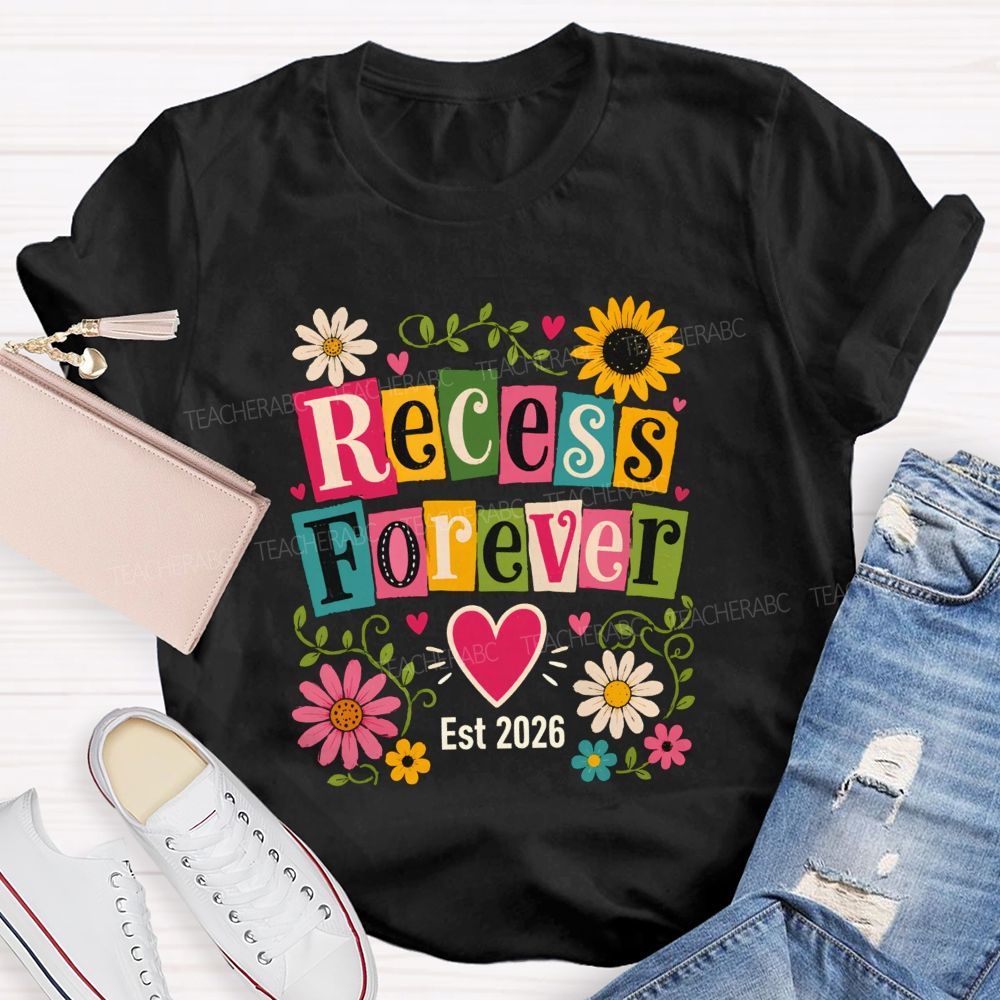 Recess Forever Est 2026 And Retired Teacher Life Teacher T-shirt