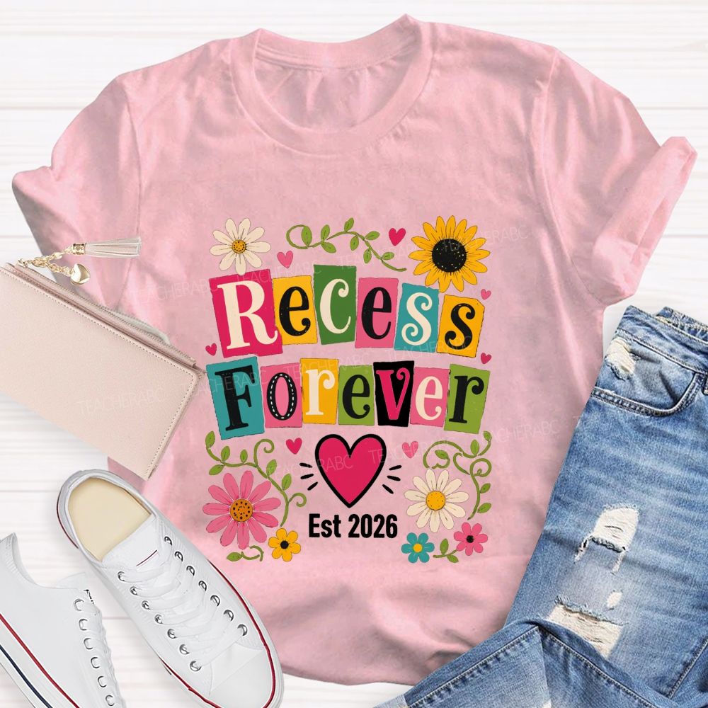 Recess Forever Est 2026 And Retired Teacher Life Teacher T-shirt