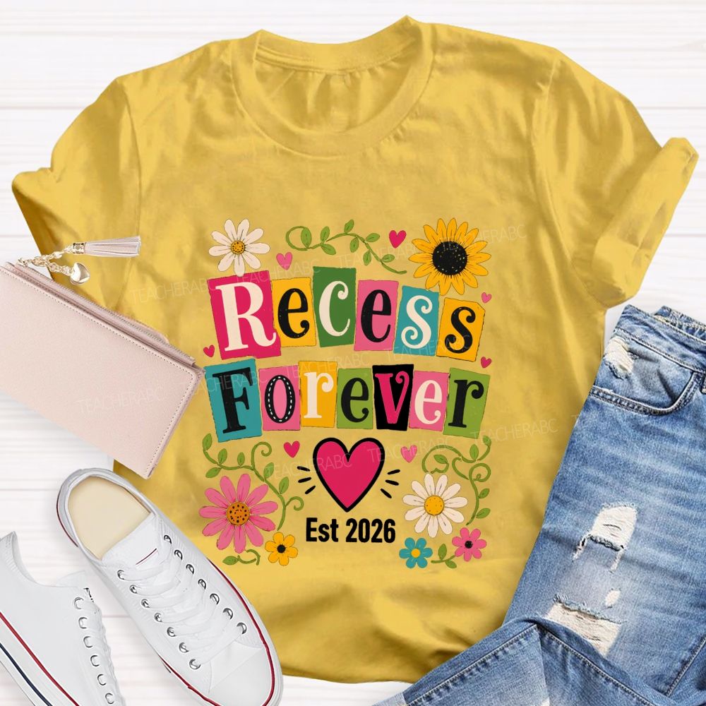 Recess Forever Est 2026 And Retired Teacher Life Teacher T-shirt
