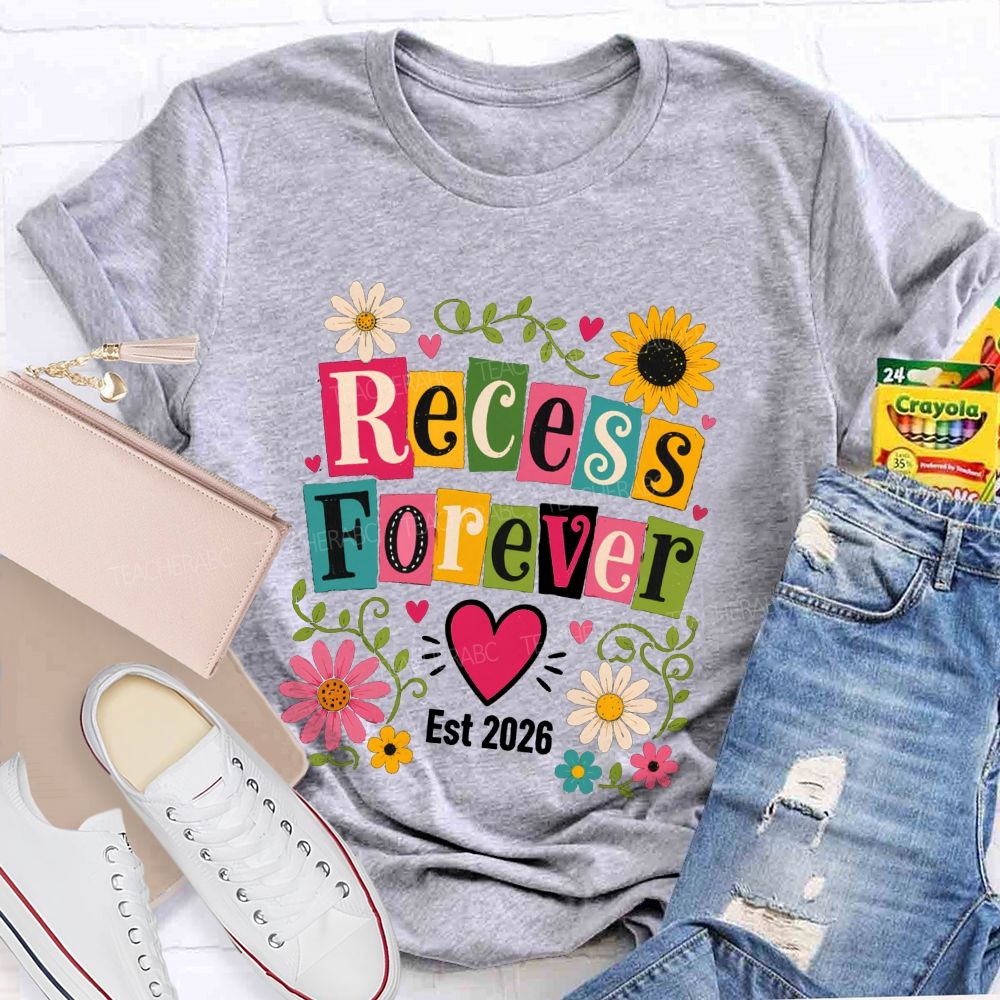 Recess Forever Est 2026 And Retired Teacher Life Teacher T-shirt