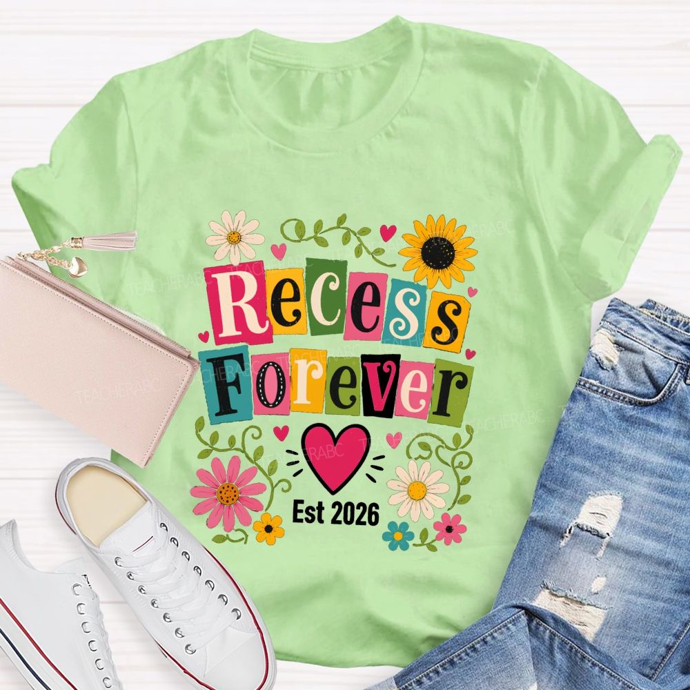 Recess Forever Est 2026 And Retired Teacher Life Teacher T-shirt