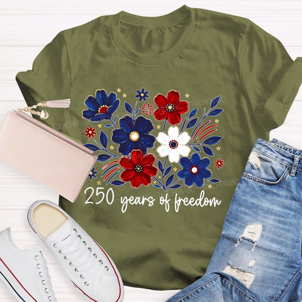 250 Years Of Freedom  Stars Flowers  Teacher T-shirt