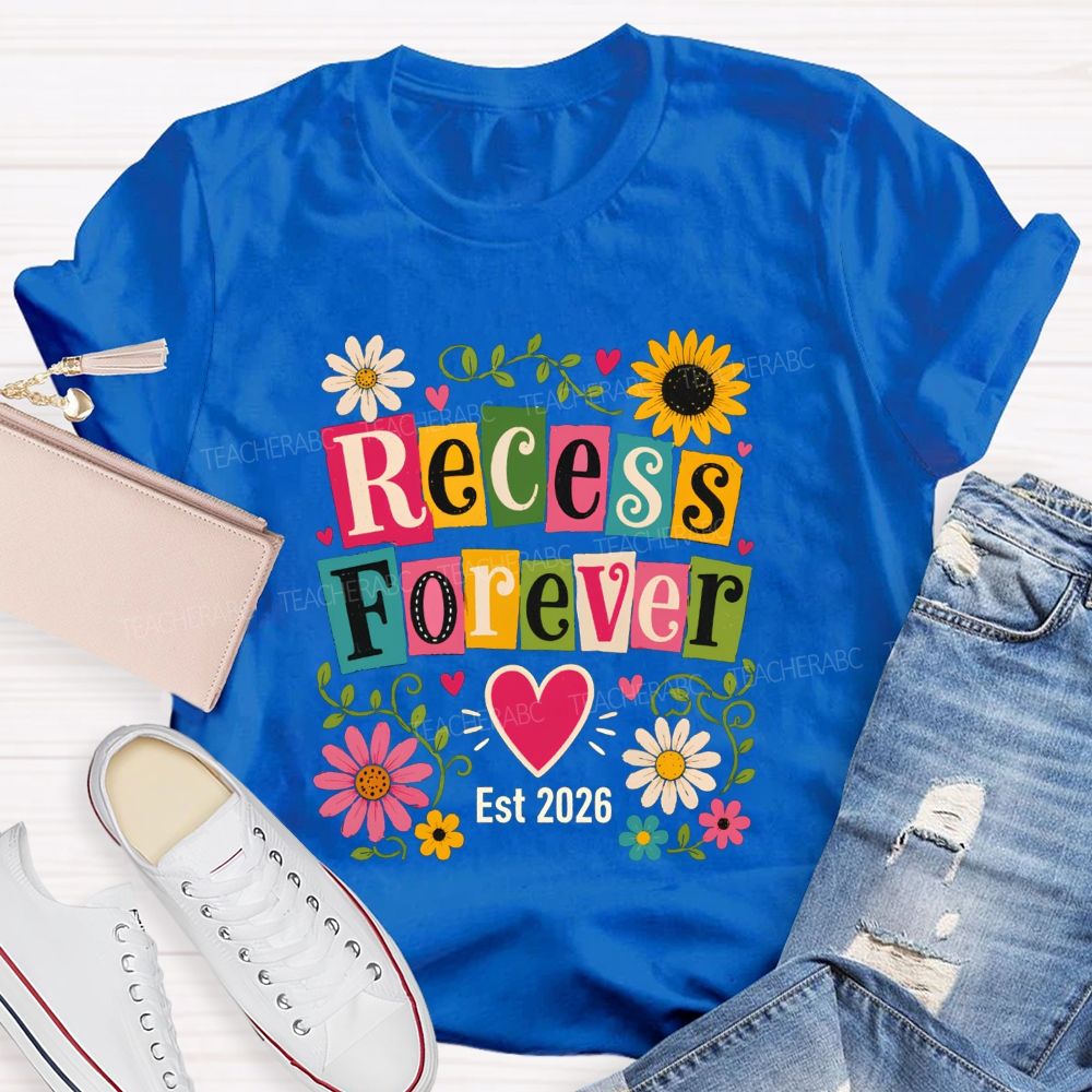 Recess Forever Est 2026 And Retired Teacher Life Teacher T-shirt