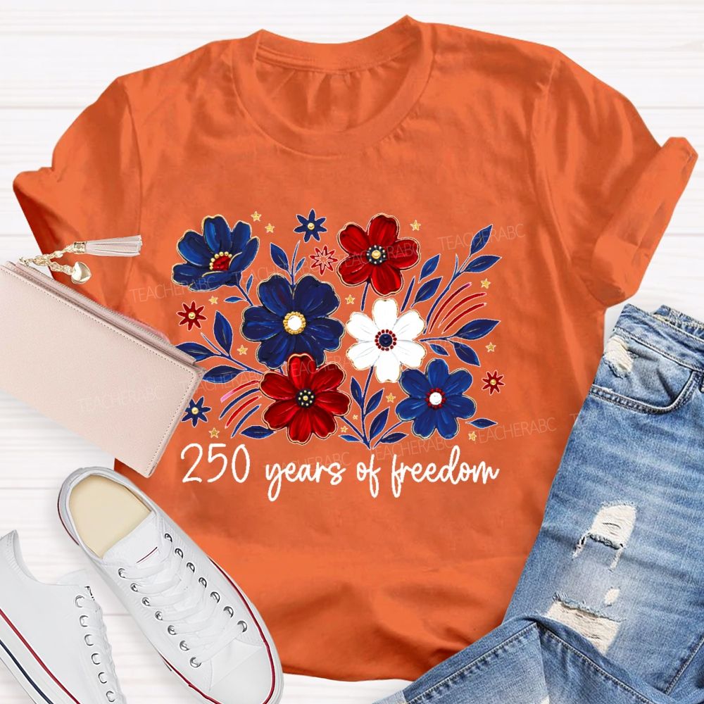 250 Years Of Freedom  Stars Flowers  Teacher T-shirt