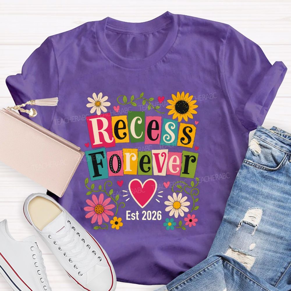 Recess Forever Est 2026 And Retired Teacher Life Teacher T-shirt