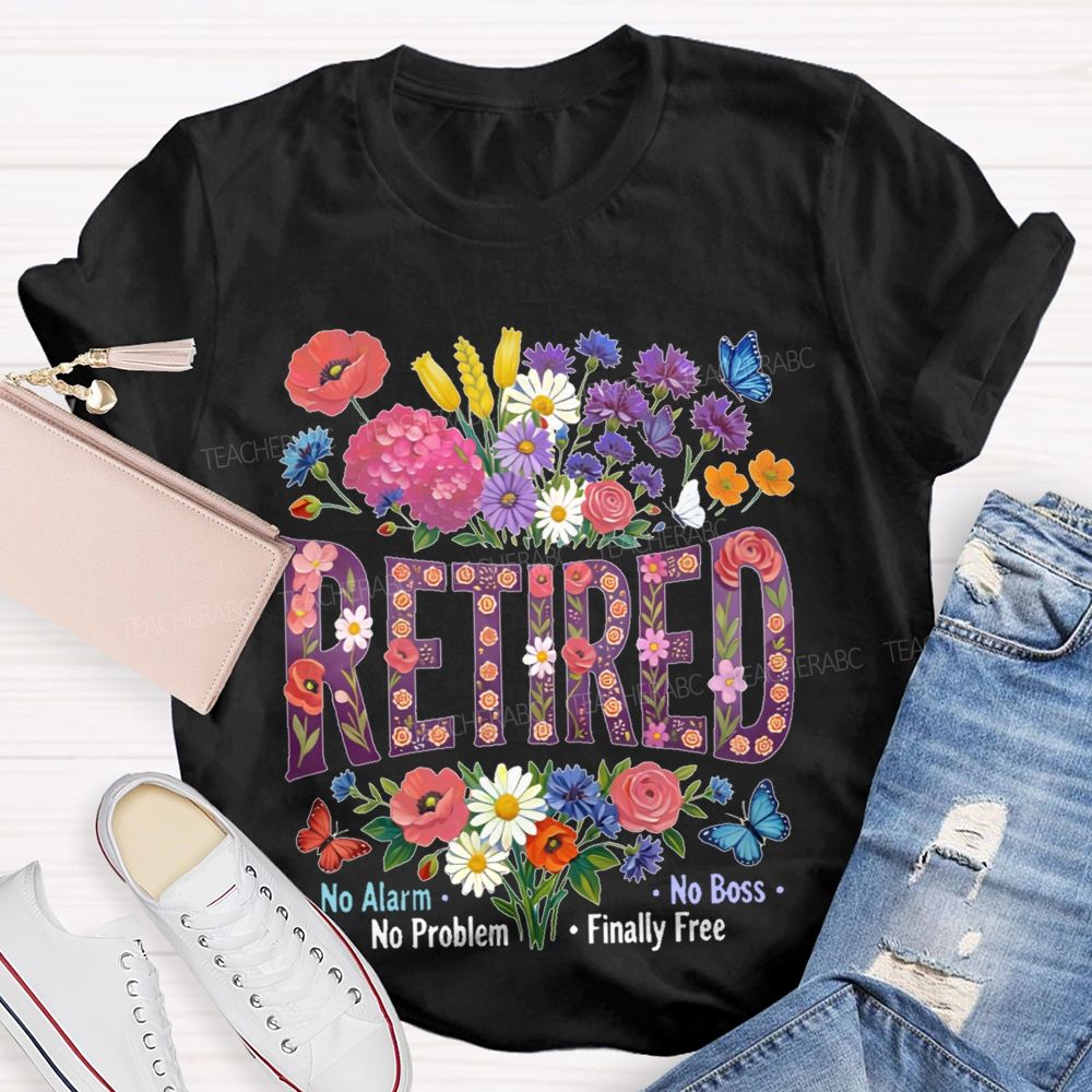 Retired  No Alarm  No Problem   Teacher T-shirt