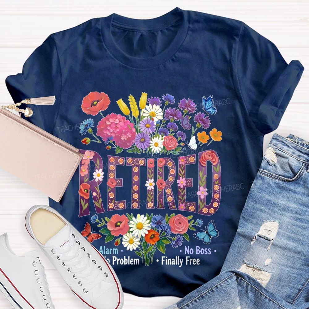 Retired  No Alarm  No Problem   Teacher T-shirt