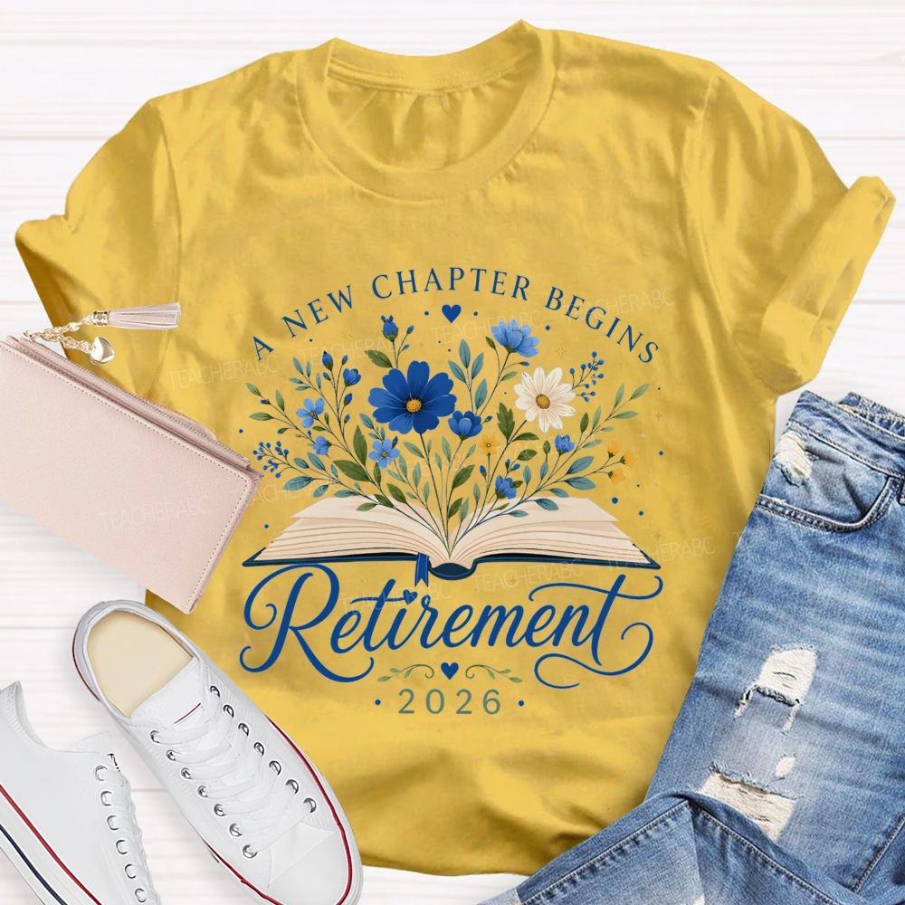 A New Chapter Begins And Retirement 2026 Teacher T-shirt