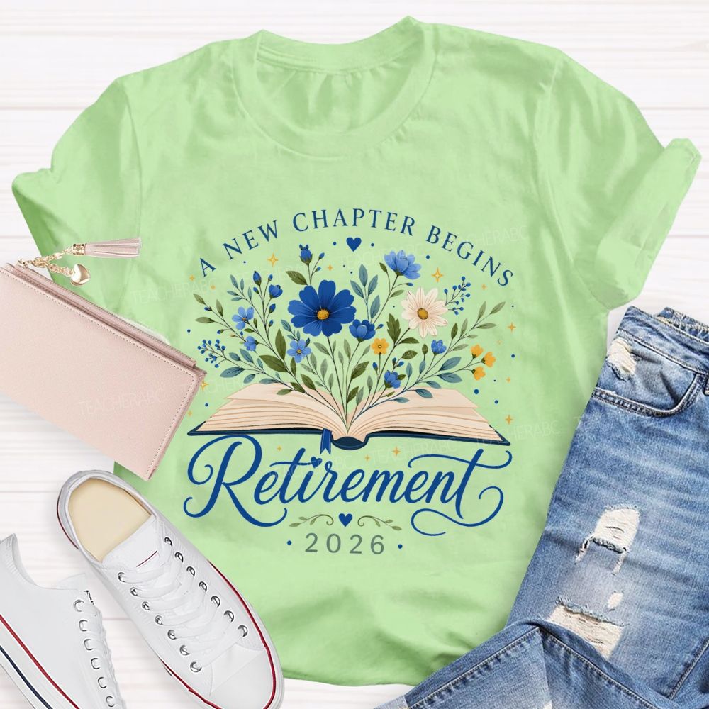 A New Chapter Begins And Retirement 2026 Teacher T-shirt