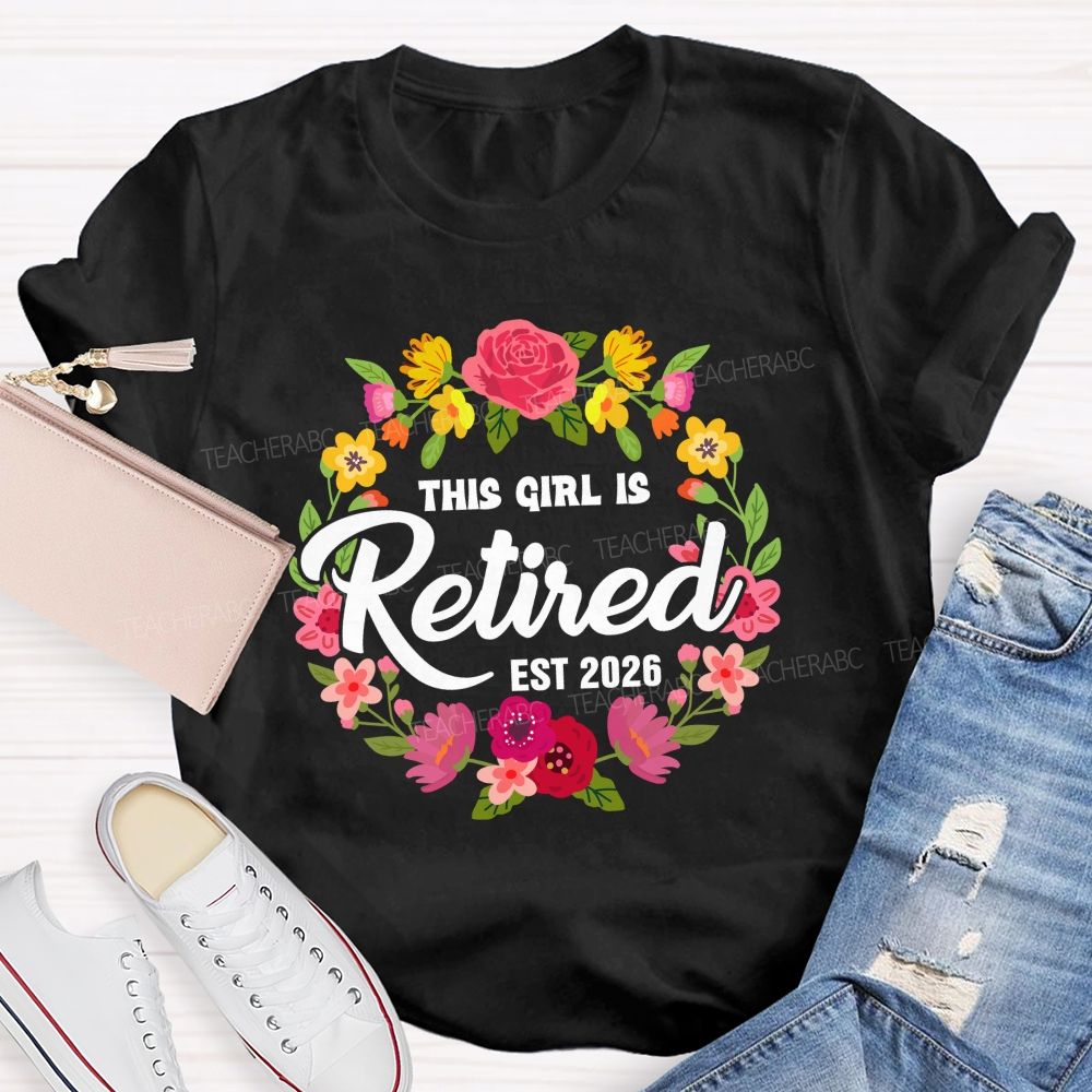 This Girl Is Retired Est 2026 Floral Circle Teacher T-shirt