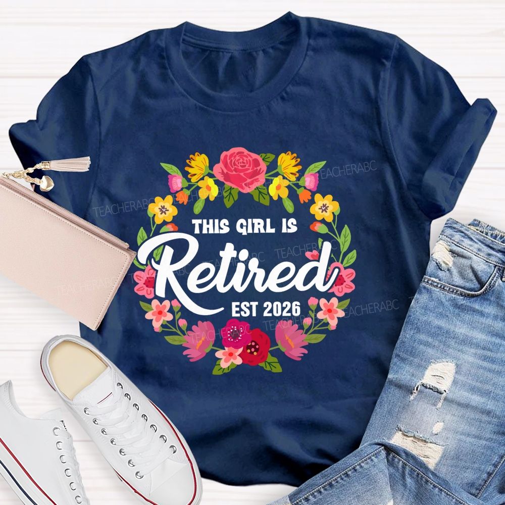 This Girl Is Retired Est 2026 Floral Circle Teacher T-shirt
