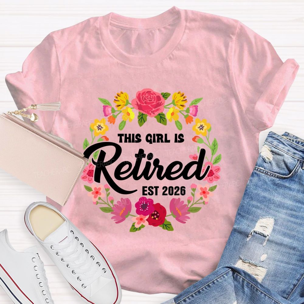 This Girl Is Retired Est 2026 Floral Circle Teacher T-shirt