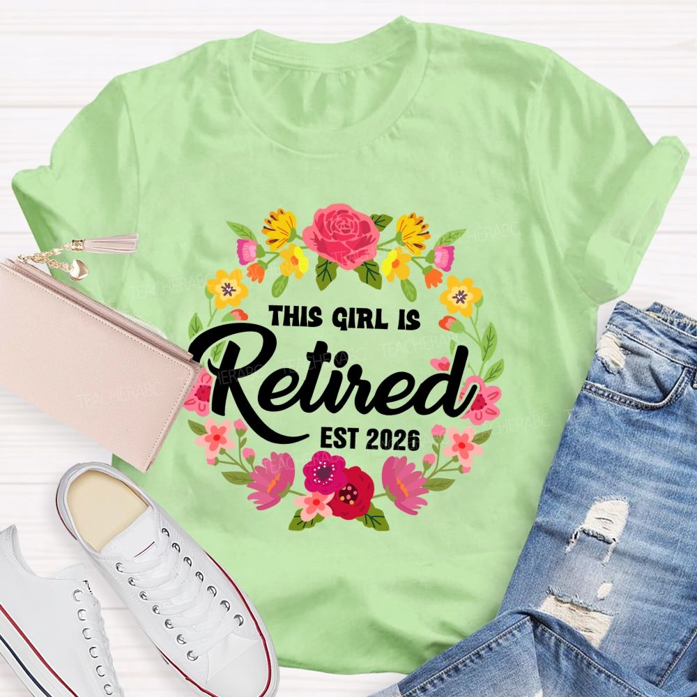 This Girl Is Retired Est 2026 Floral Circle Teacher T-shirt