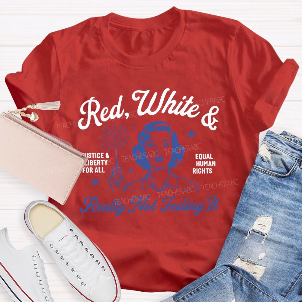 Red White Really Not Feeling It Teacher T-Shirt