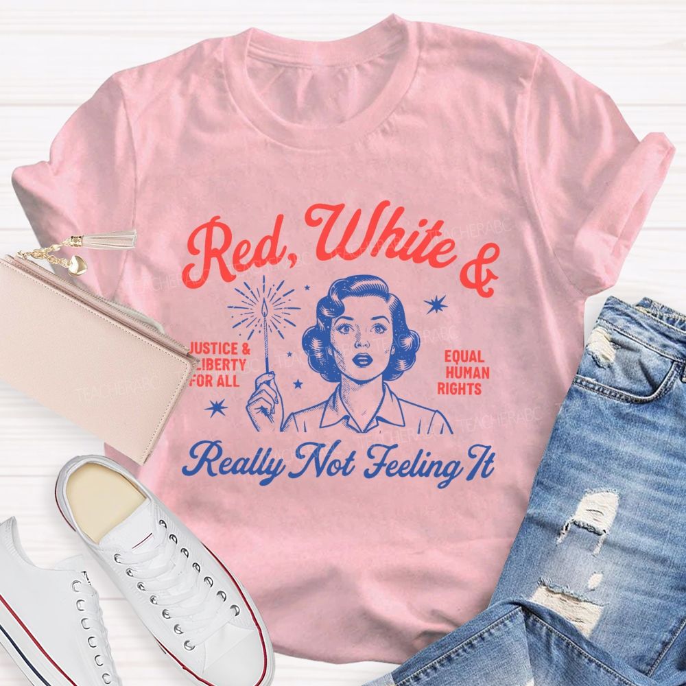Red White Really Not Feeling It Teacher T-Shirt