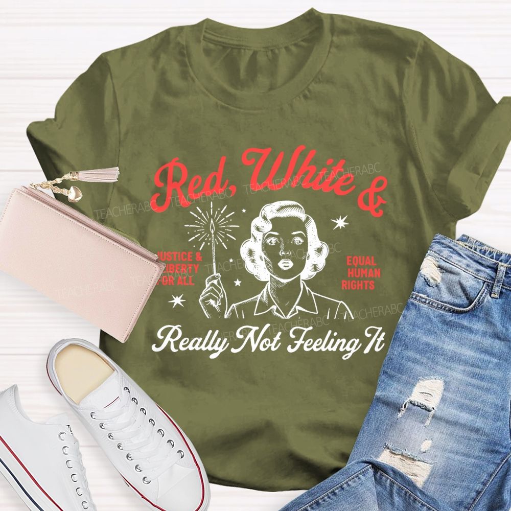 Red White Really Not Feeling It Teacher T-Shirt