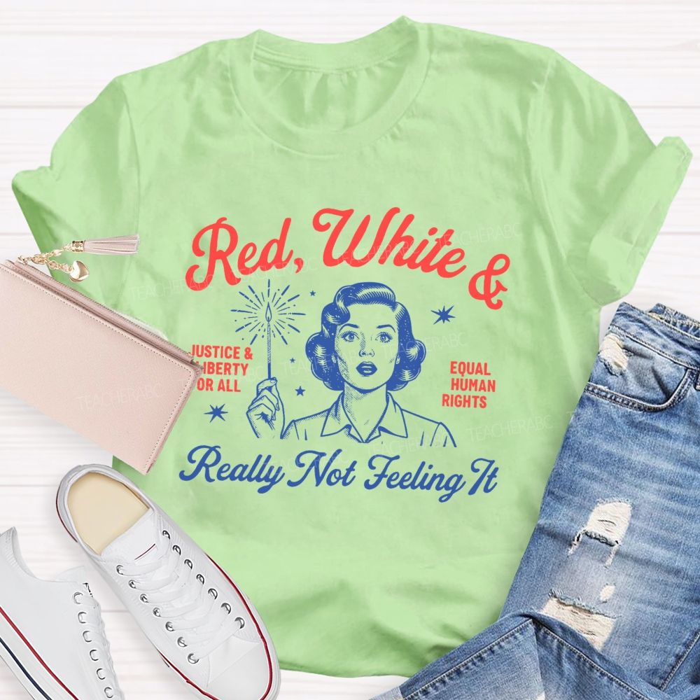 Red White Really Not Feeling It Teacher T-Shirt