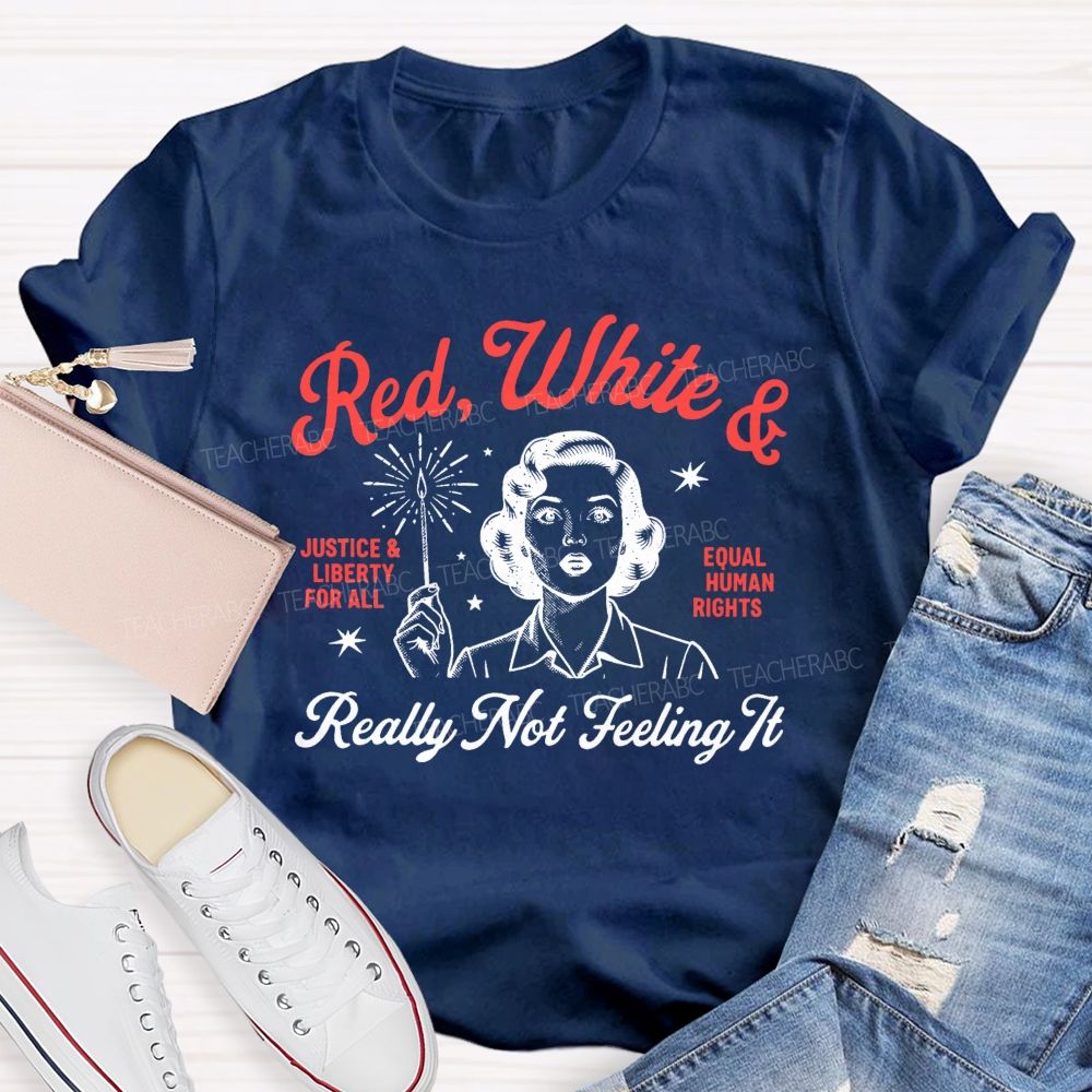 Red White Really Not Feeling It Teacher T-Shirt