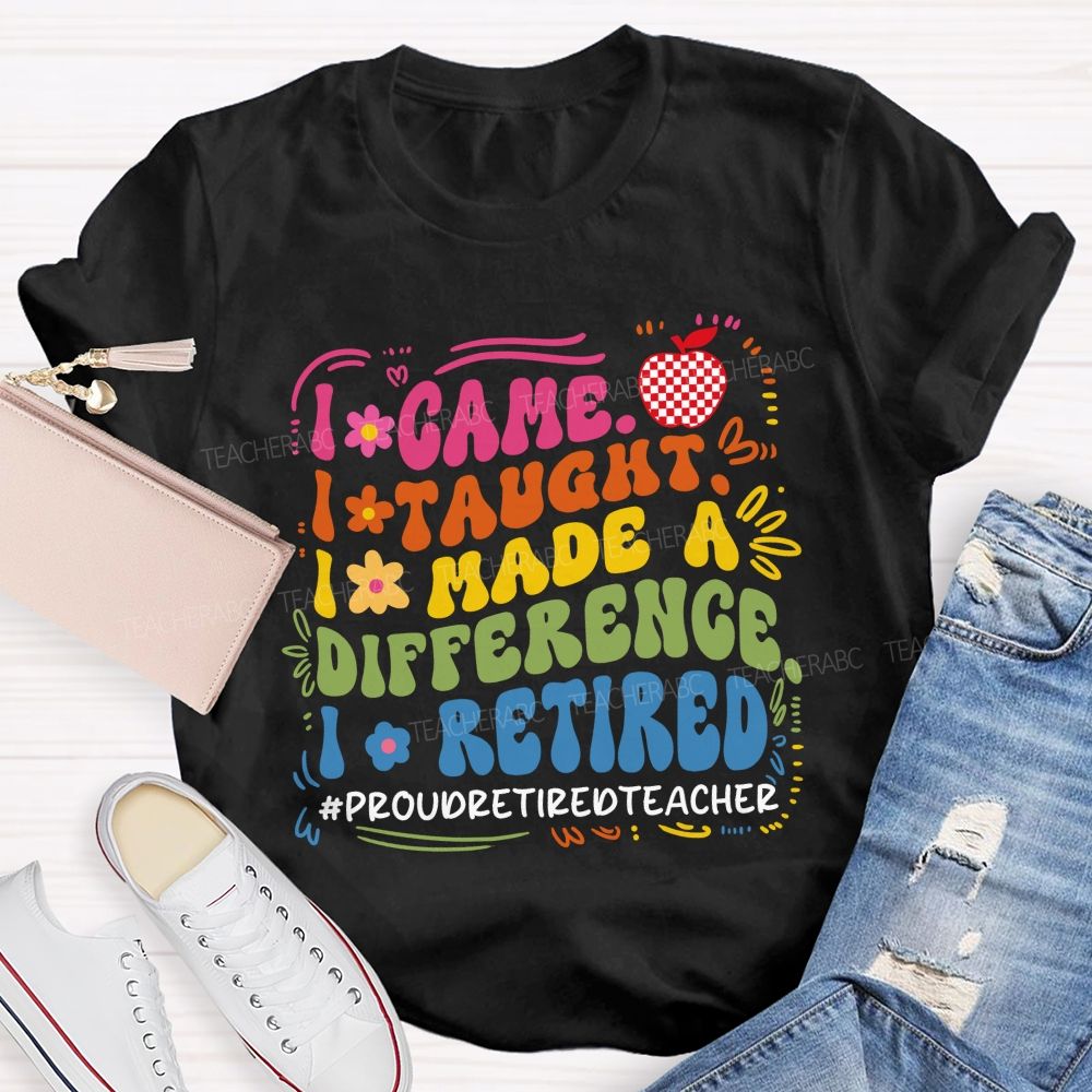 I Came I Taught I Retired Teacher Flower Teacher T-Shirt