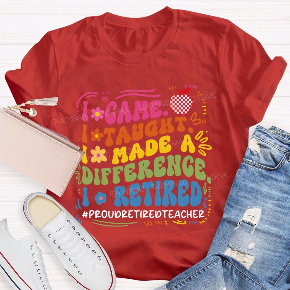 I Came I Taught I Retired Teacher Flower Teacher T-Shirt
