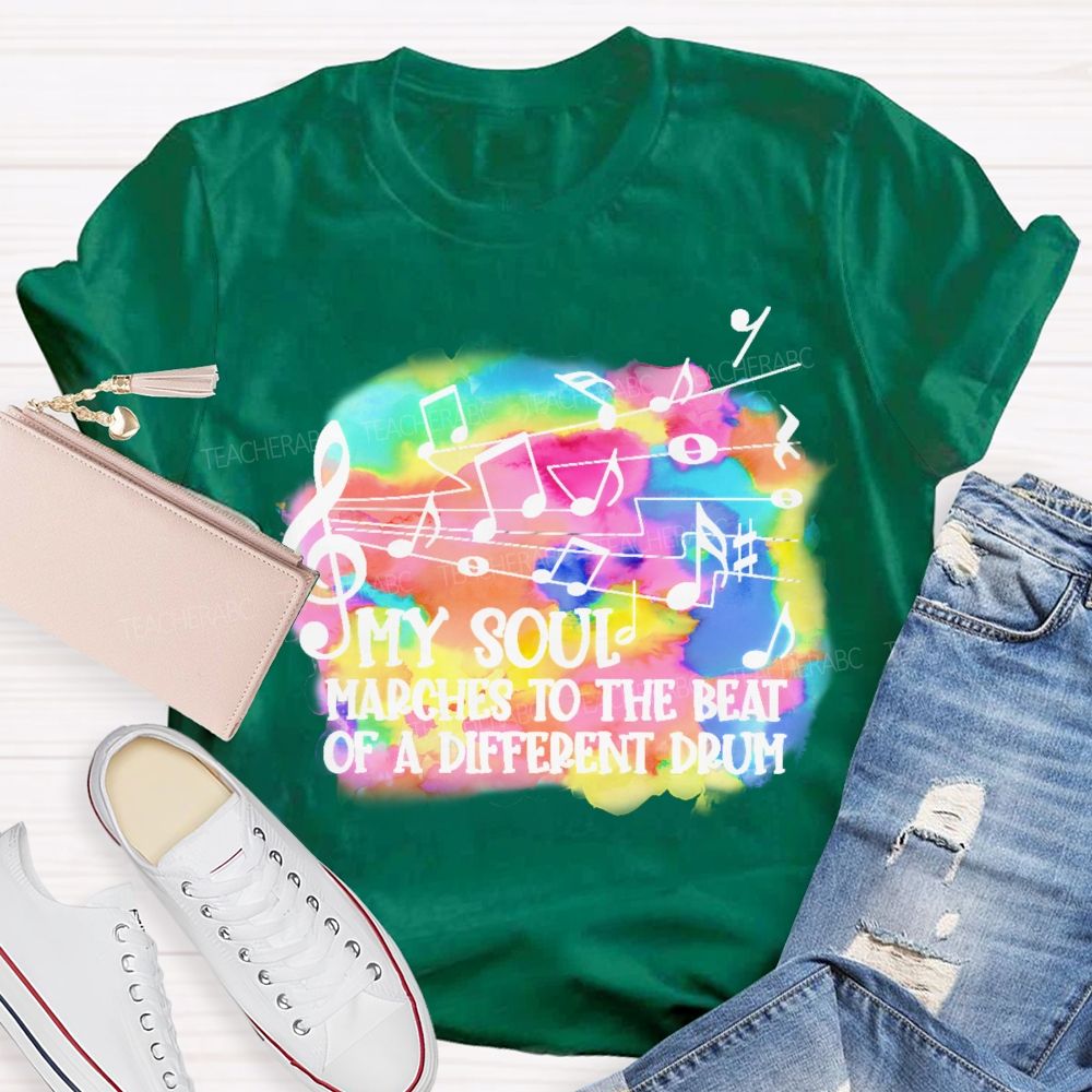 My Soul Marches To The Beat Of A Different Drum  Teacher T-shirt