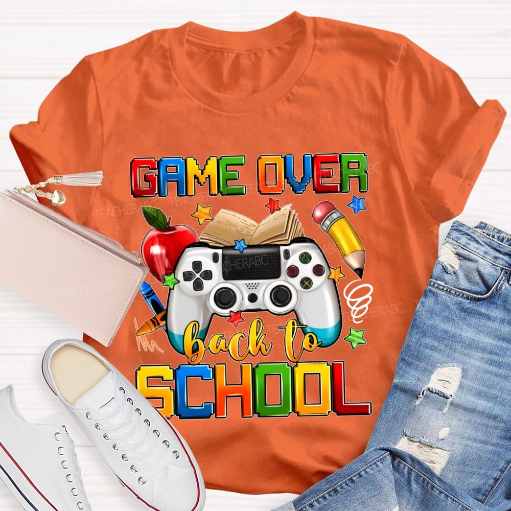 Game Over Back To School  Graphics  Teacher T-shirt