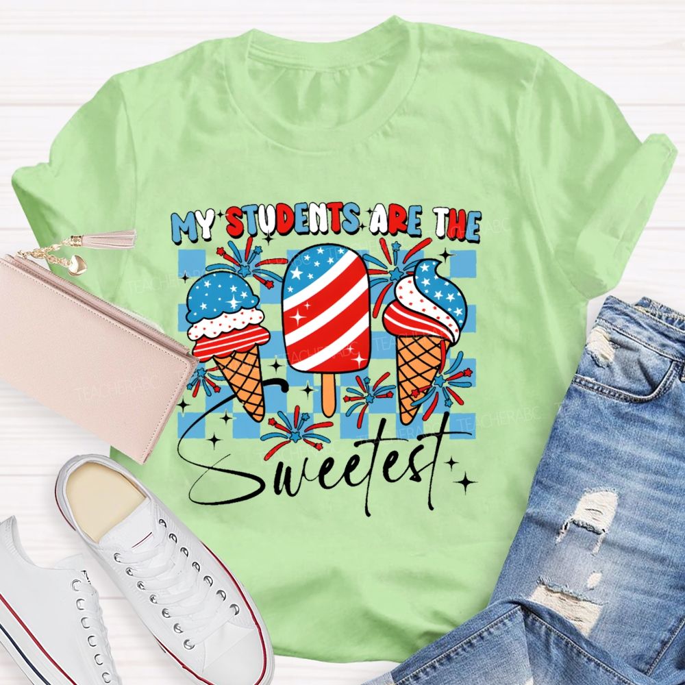 My Students Are The Sweetest  Teacher T-shirt