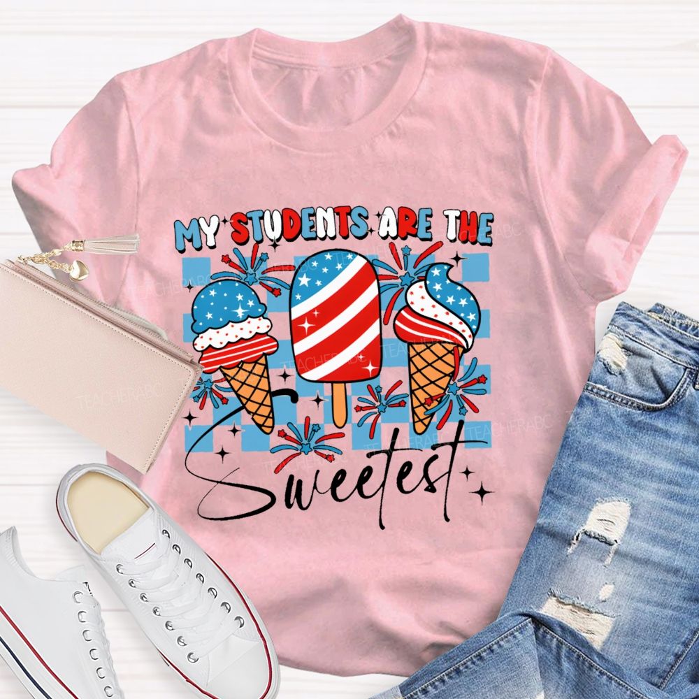 My Students Are The Sweetest  Teacher T-shirt