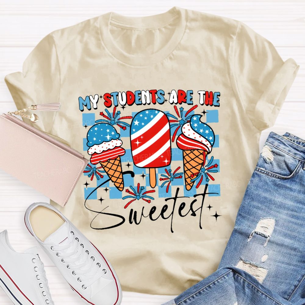 My Students Are The Sweetest  Teacher T-shirt