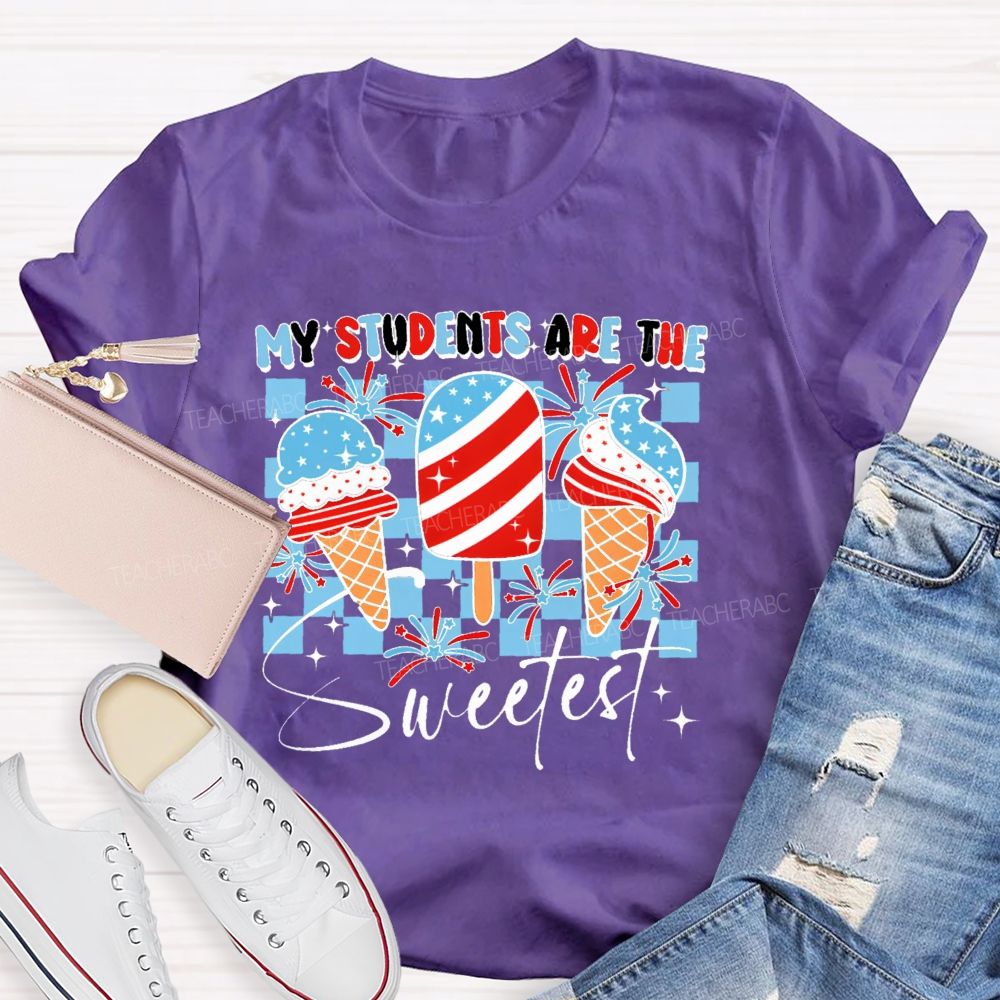 My Students Are The Sweetest  Teacher T-shirt