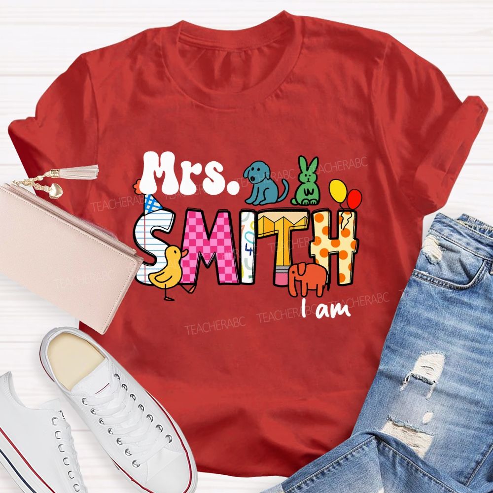 Personalized Name Teacher I Am Teacher T-shirt