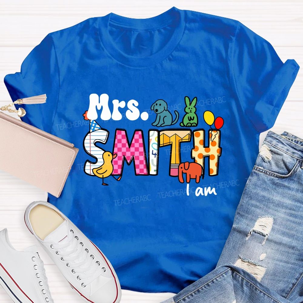 Personalized Name Teacher I Am Teacher T-shirt