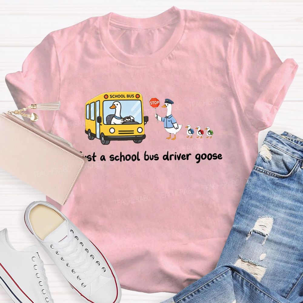 Just A School Bus Driver Goose T-shirt