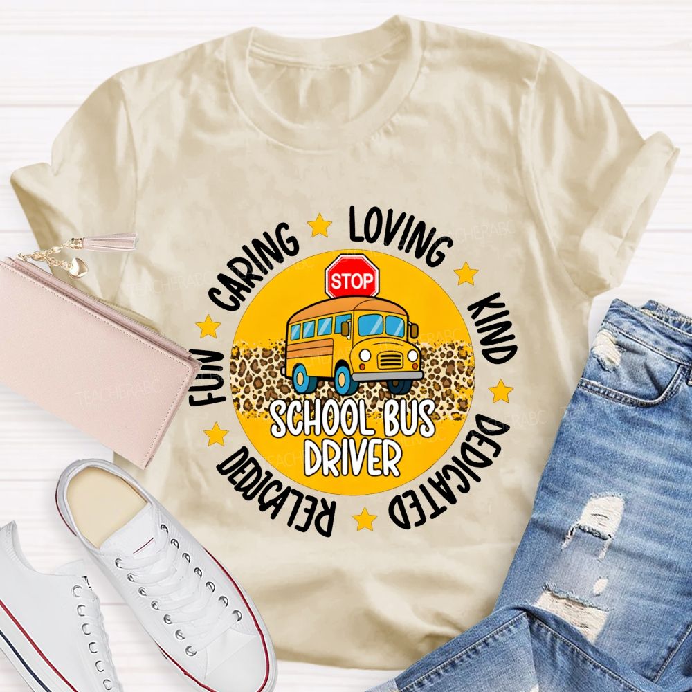 School Bus Driver Fun Caring Loving Kind Dedicated Reliable T-shirt