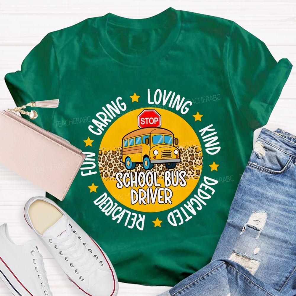 School Bus Driver Fun Caring Loving Kind Dedicated Reliable T-shirt