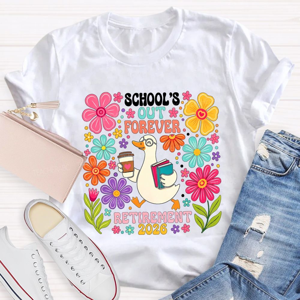 School'S Out Forever Retirement 2026 Cute Goose Floral Teacher T-shirt