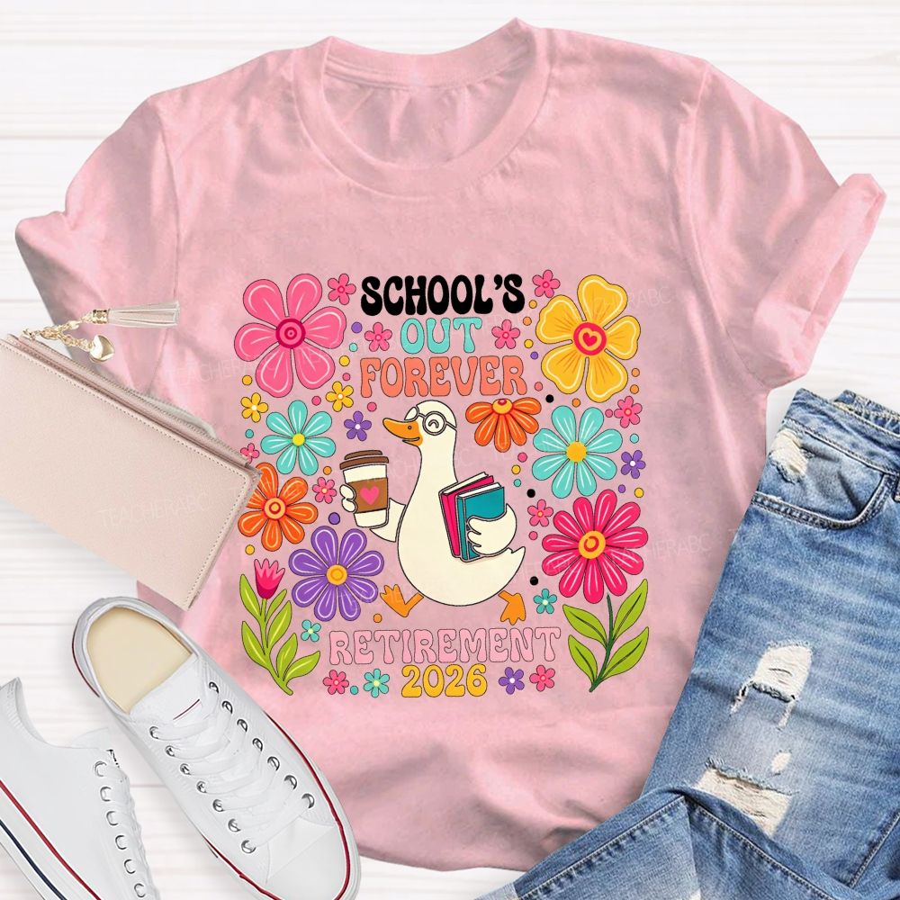 School'S Out Forever Retirement 2026 Cute Goose Floral Teacher T-shirt