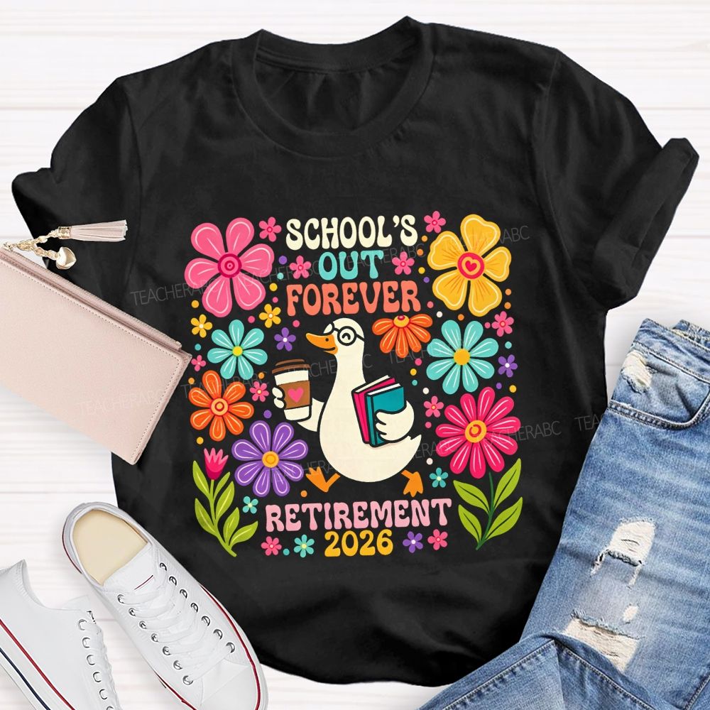 School'S Out Forever Retirement 2026 Cute Goose Floral Teacher T-shirt