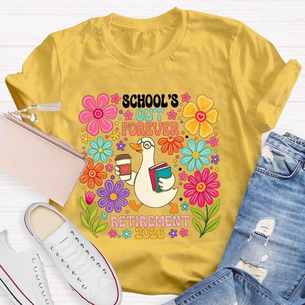 School'S Out Forever Retirement 2026 Cute Goose Floral Teacher T-shirt